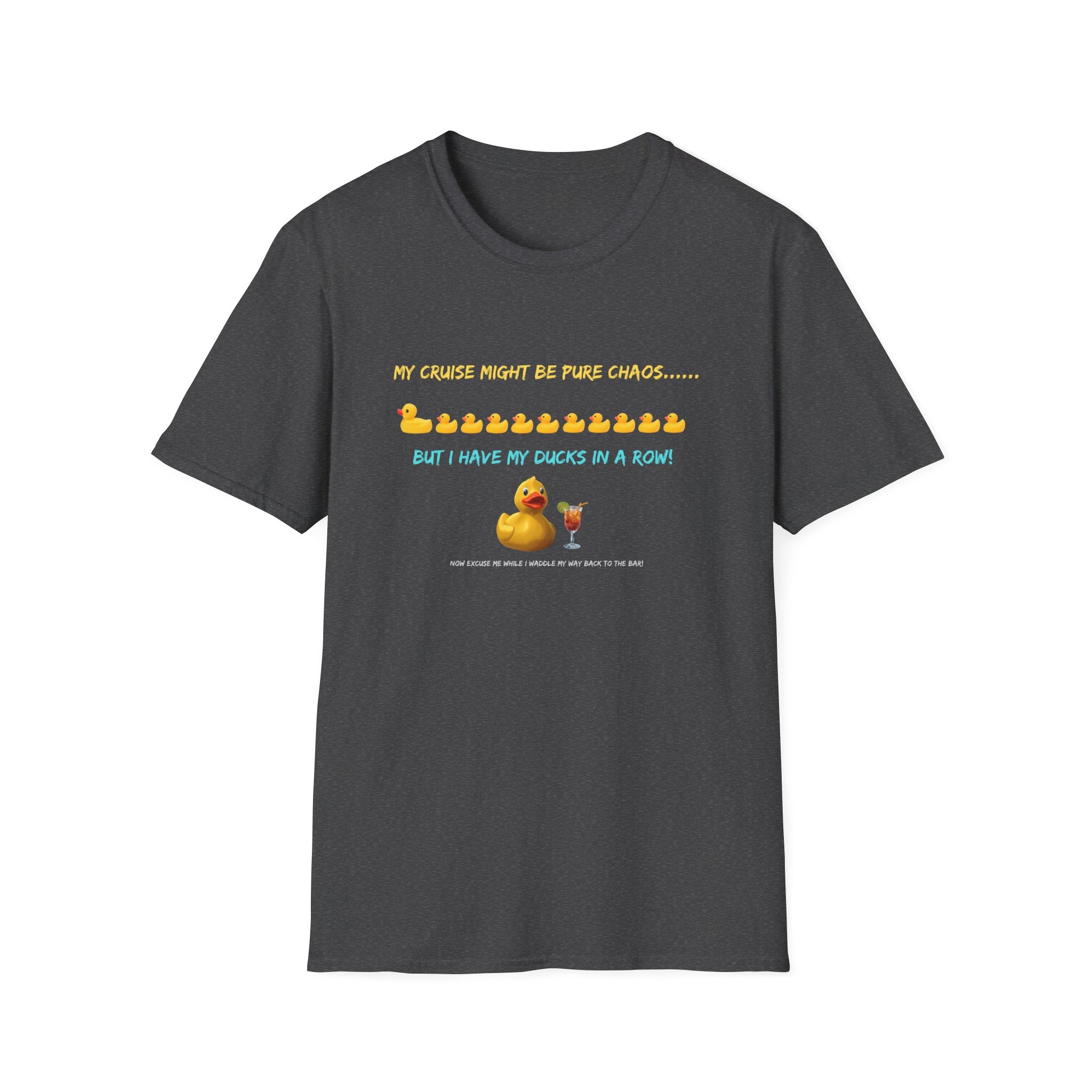 Cruise Chaos Rubber Duck T-Shirt — "My Cruise Might Be Pure Chaos... But I Have My Ducks In A Row"