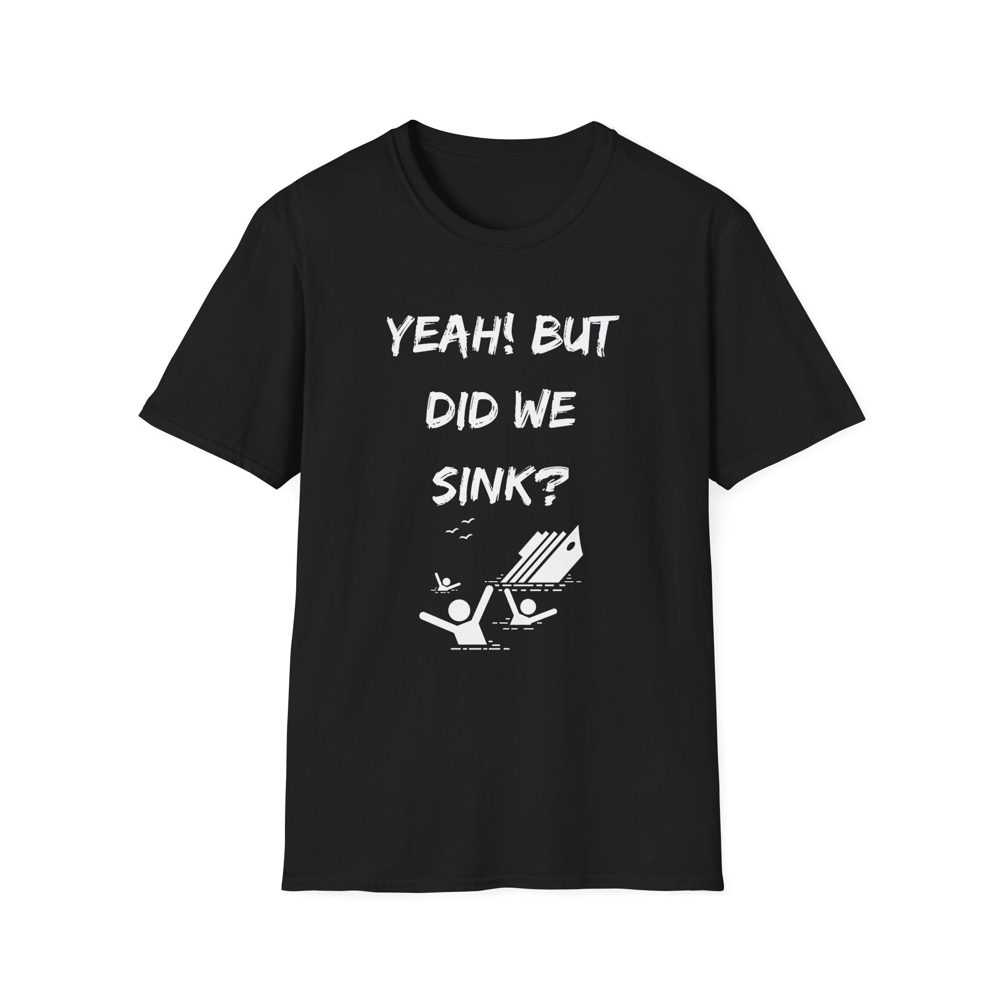 Cruising & Boating Funny T-shirt - Yeah, but did we sink?