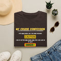 Cruise Confessions T-Shirt — “My Cruise Confession” Warning Graphic Tee