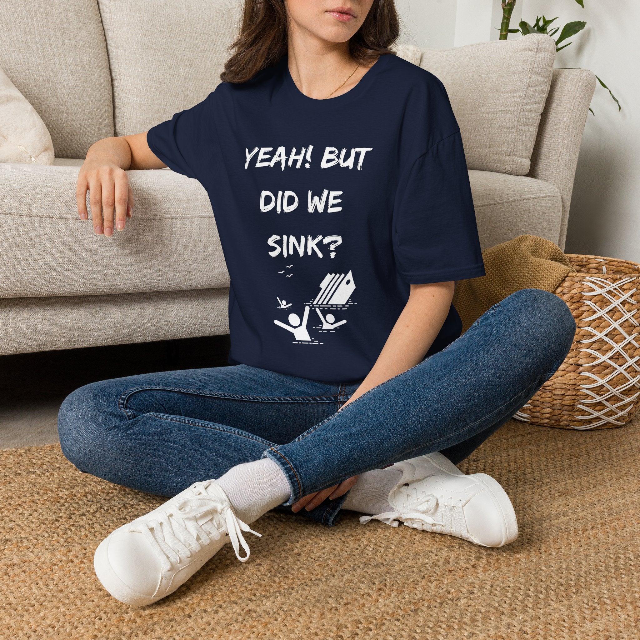 Cruising & Boating Funny T-shirt - Yeah, but did we sink?