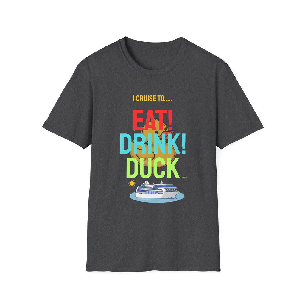 Cruise Vacation T-Shirt — "I Cruise To... Eat! Drink! Dock!"
