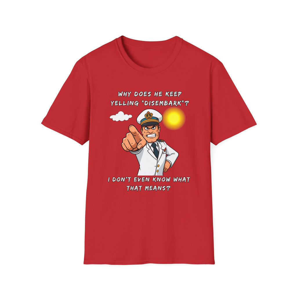 Captain Pointing Graphic Tee – "Why Does He Keep Yelling 'Disembark'?" Novelty T-Shirt