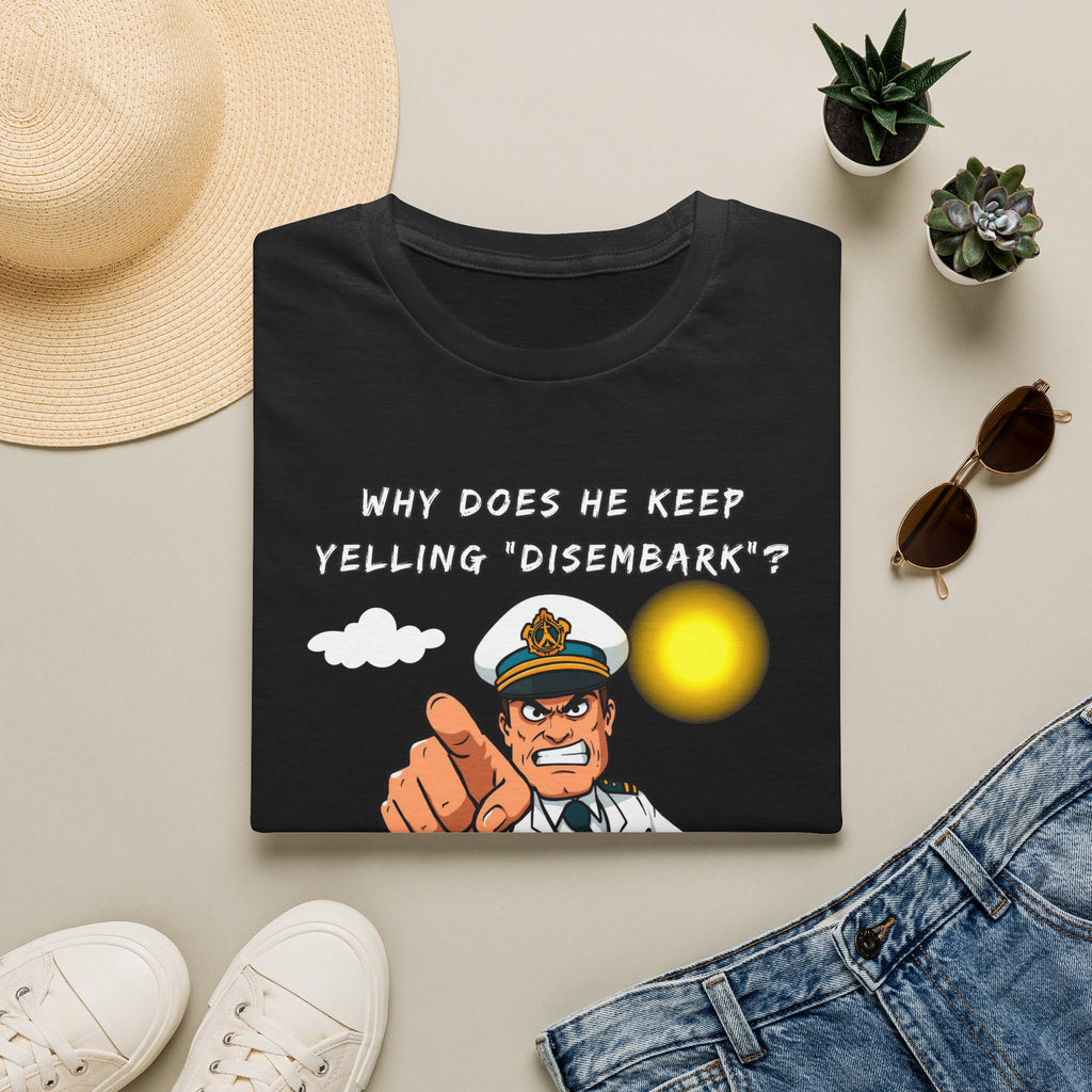 Captain Pointing Graphic Tee – "Why Does He Keep Yelling 'Disembark'?" Novelty T-Shirt