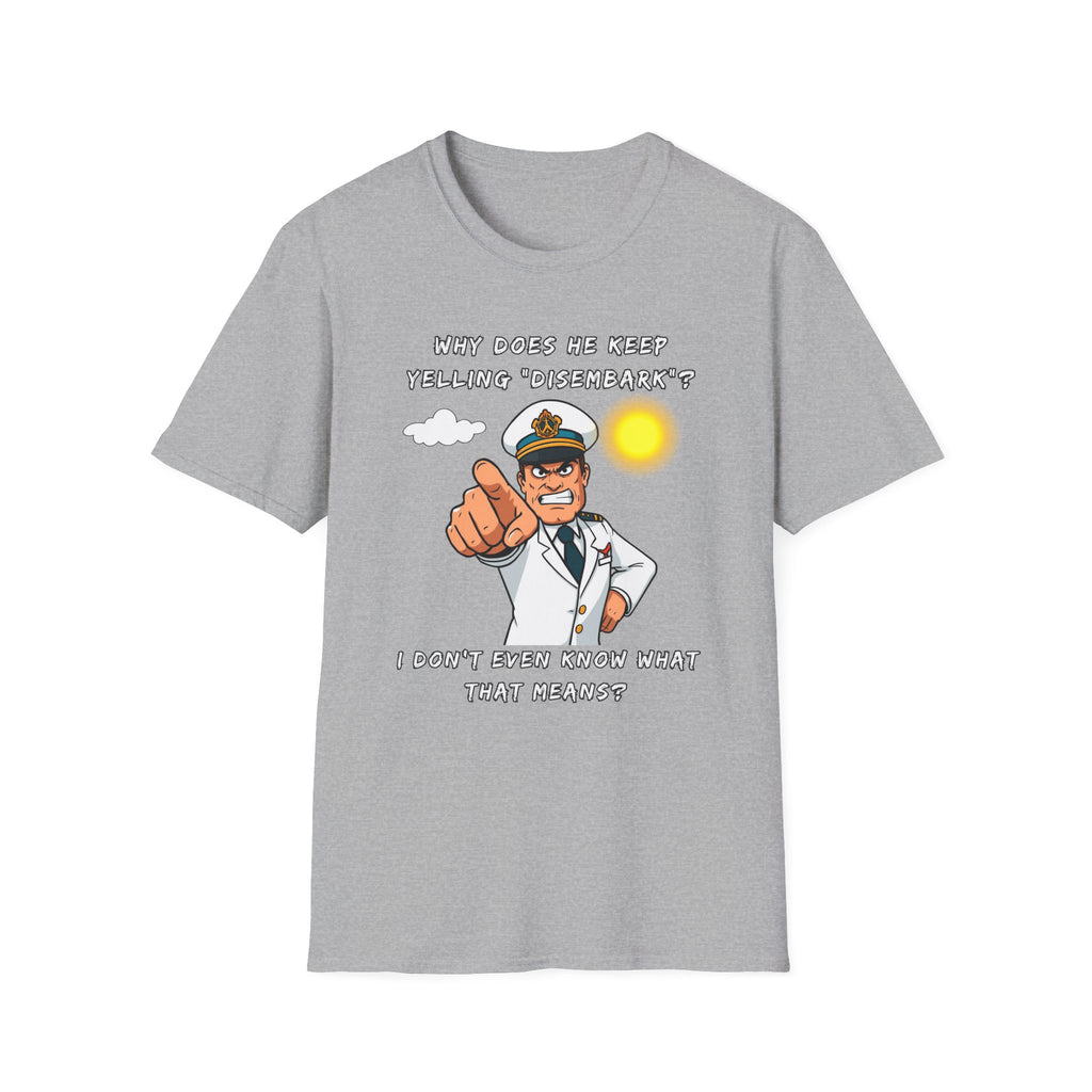 Captain Pointing Graphic Tee – "Why Does He Keep Yelling 'Disembark'?" Novelty T-Shirt