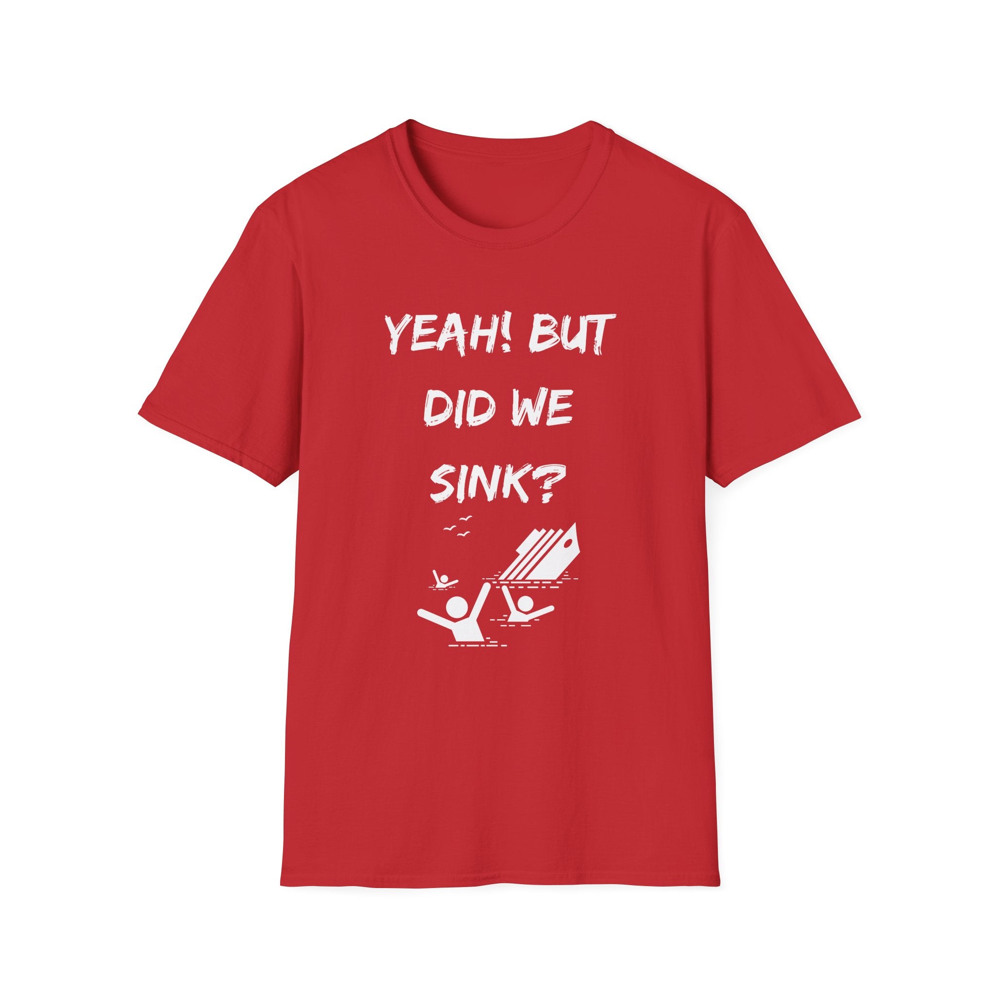Cruising & Boating Funny T-shirt - Yeah, but did we sink?