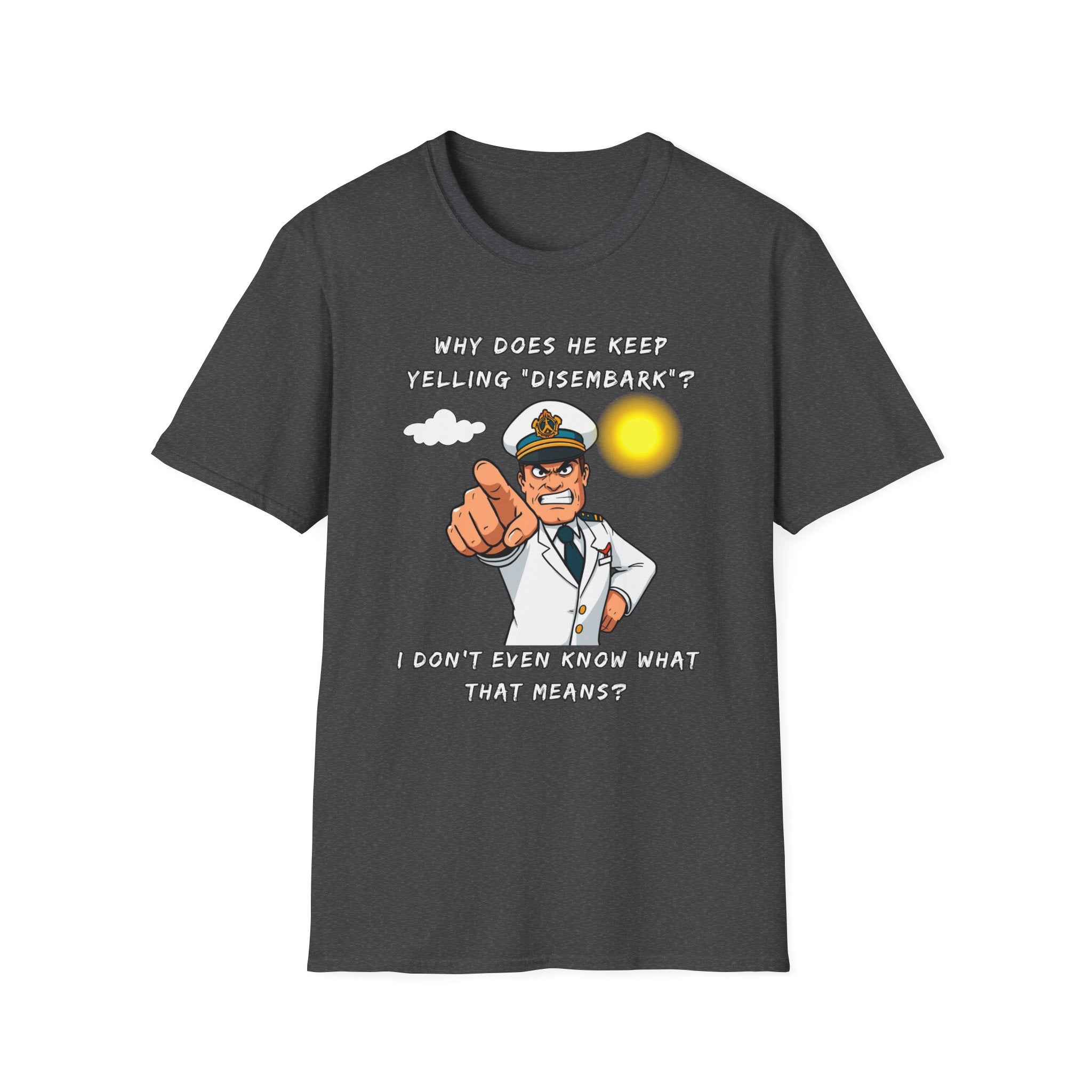 Captain Pointing Graphic Tee – "Why Does He Keep Yelling 'Disembark'?" Novelty T-Shirt