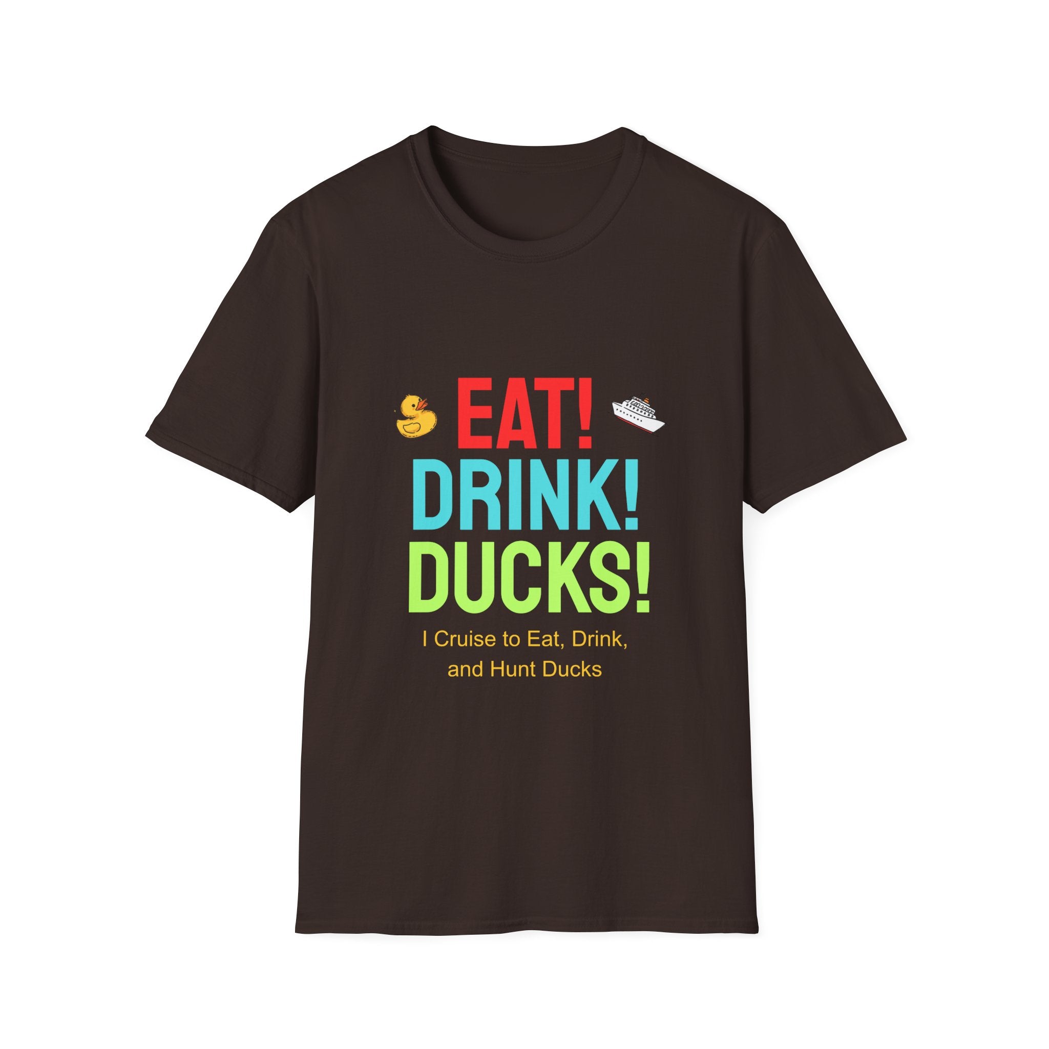 Eat! Drink! Duck! Cruise Plans T-shirt! Vacation time fun!