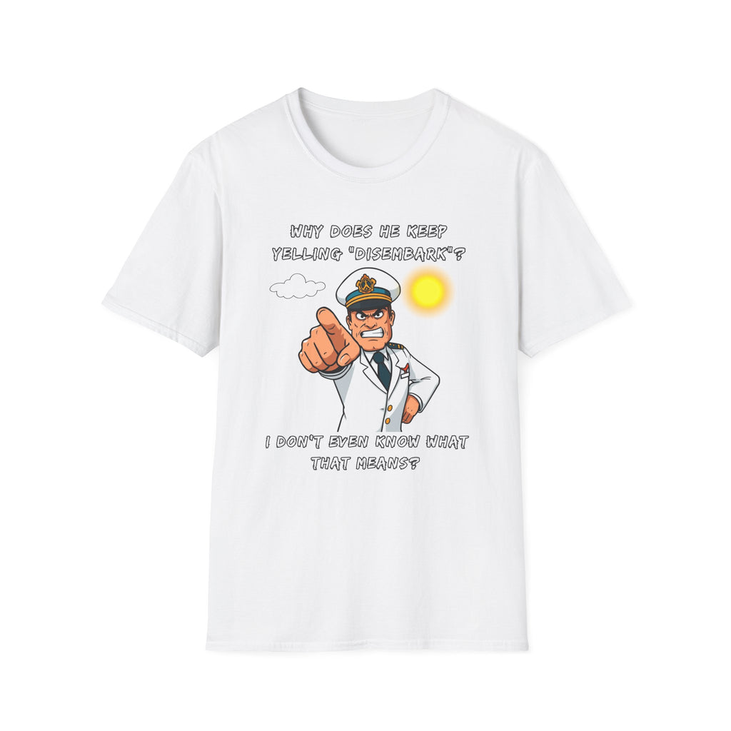 Captain Pointing Graphic Tee – "Why Does He Keep Yelling 'Disembark'?" Novelty T-Shirt