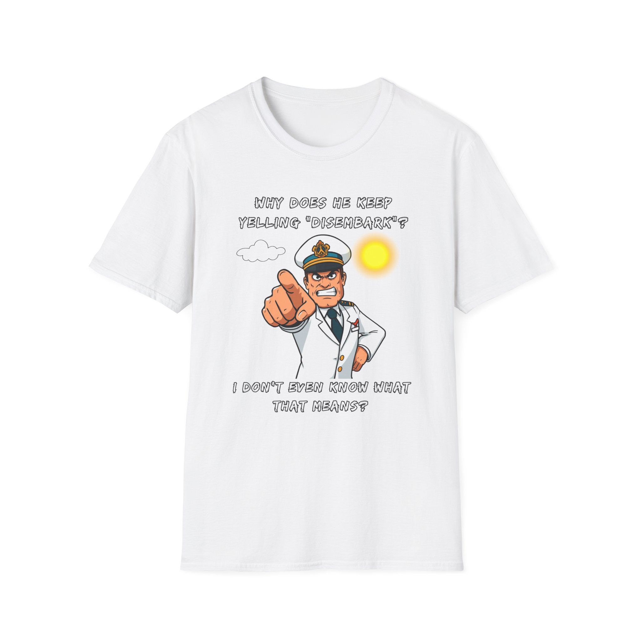 Captain Pointing Graphic Tee – "Why Does He Keep Yelling 'Disembark'?" Novelty T-Shirt