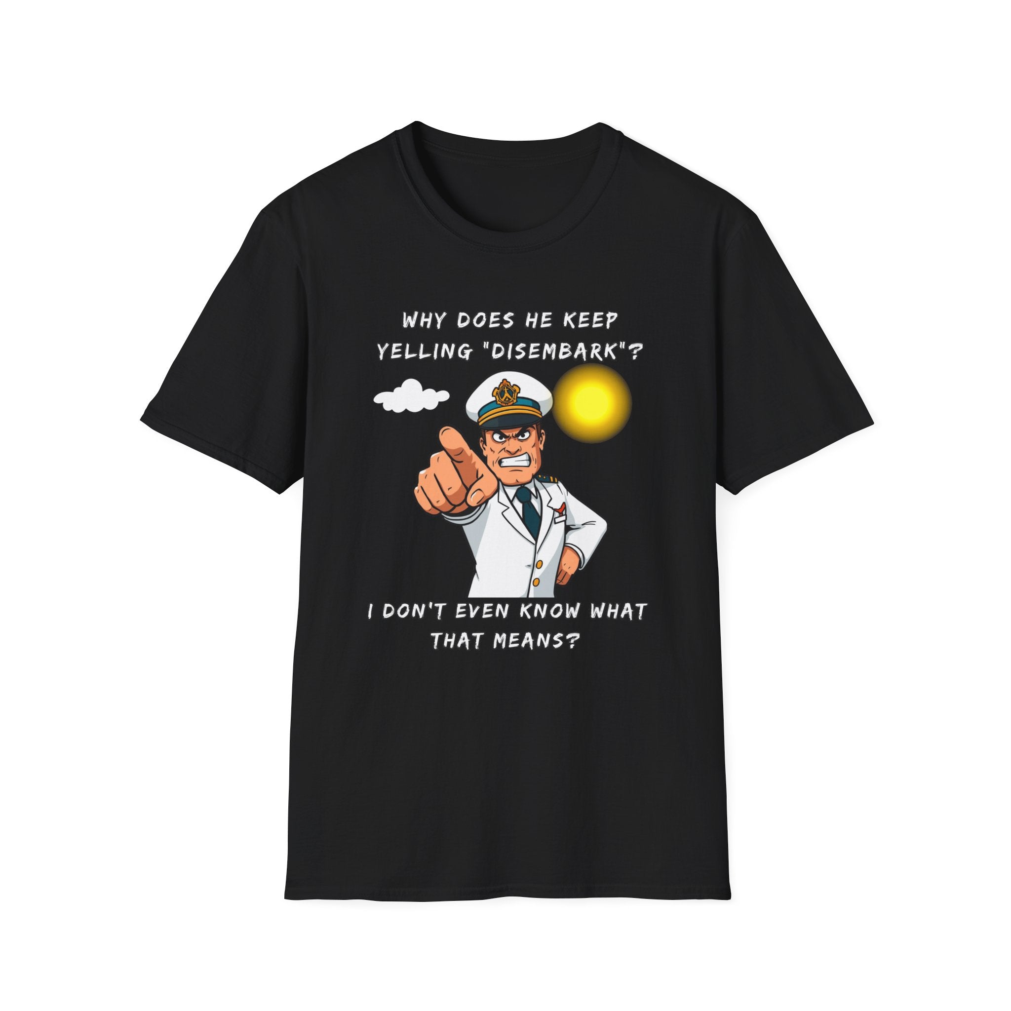 Captain Pointing Graphic Tee – "Why Does He Keep Yelling 'Disembark'?" Novelty T-Shirt