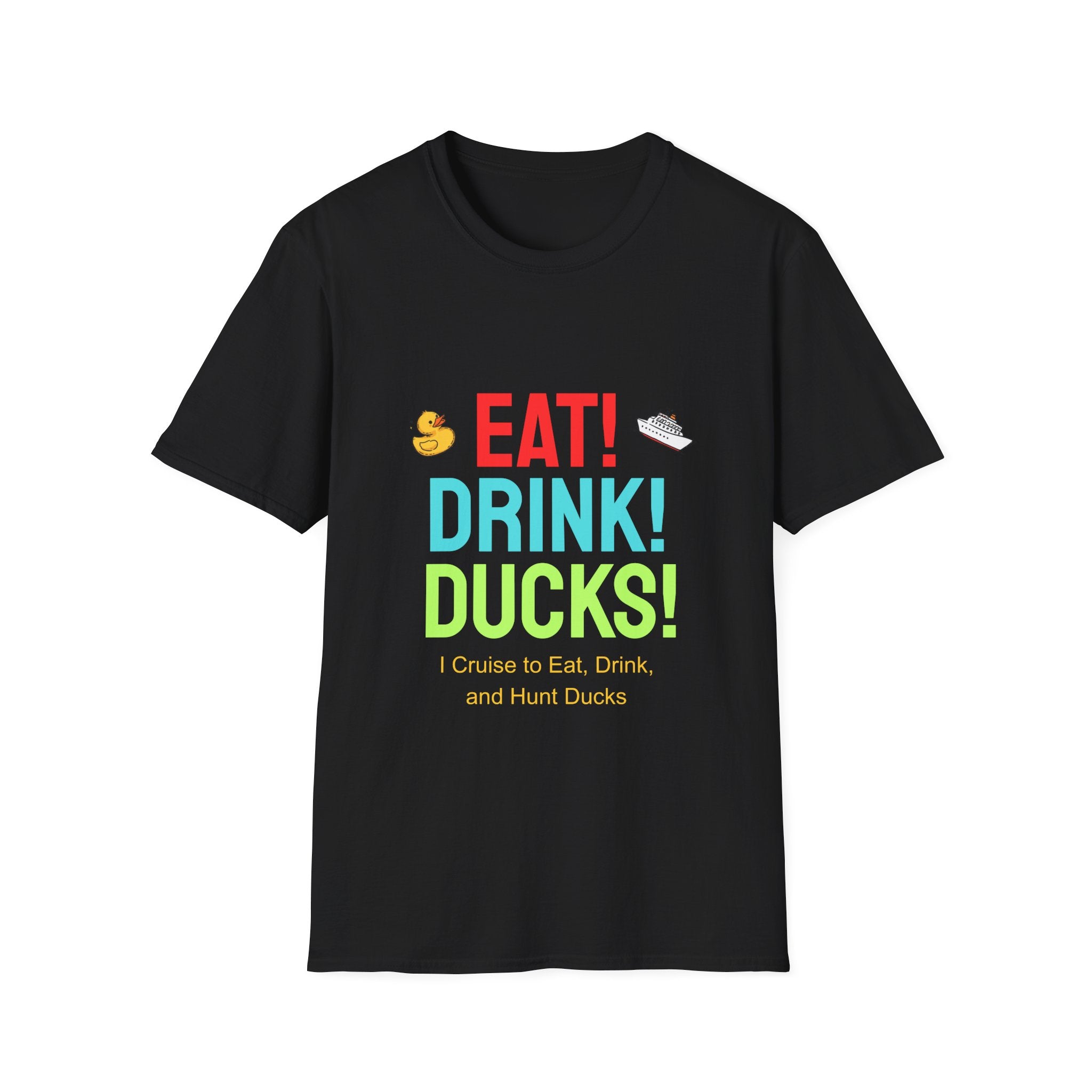 Eat! Drink! Duck! Cruise Plans T-shirt! Vacation time fun!