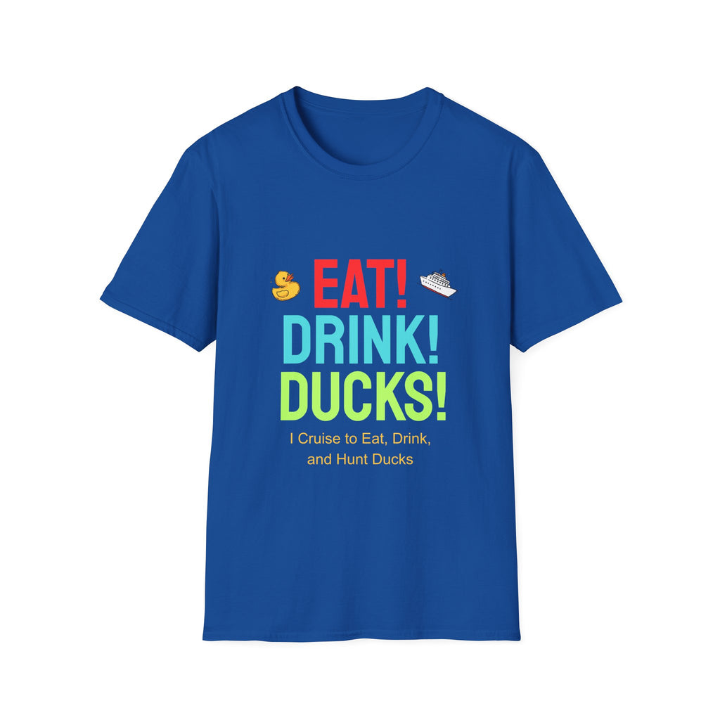 Eat! Drink! Duck! Cruise Plans T-shirt! Vacation time fun!