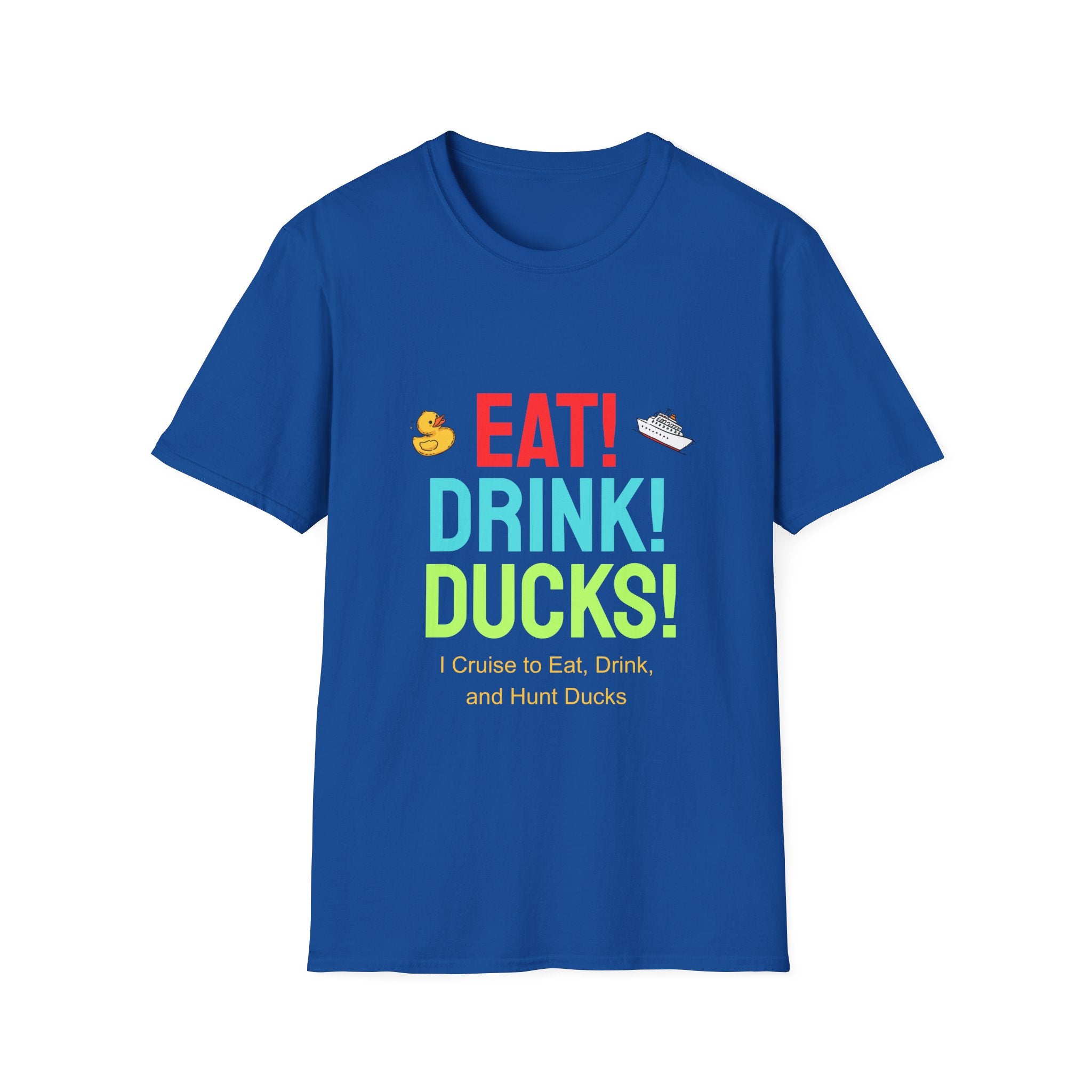 Eat! Drink! Duck! Cruise Plans T-shirt! Vacation time fun!