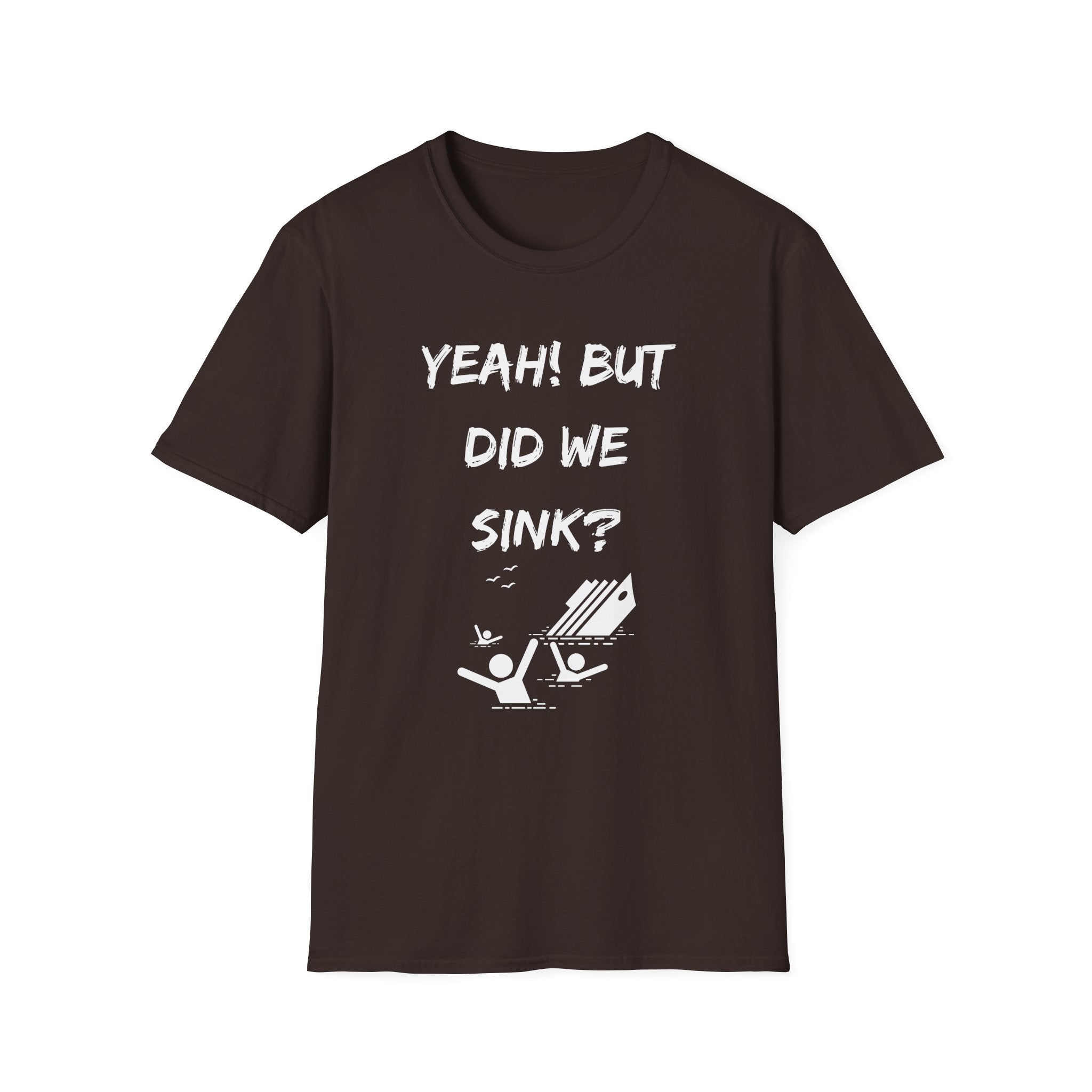 Cruising & Boating Funny T-shirt - Yeah, but did we sink?