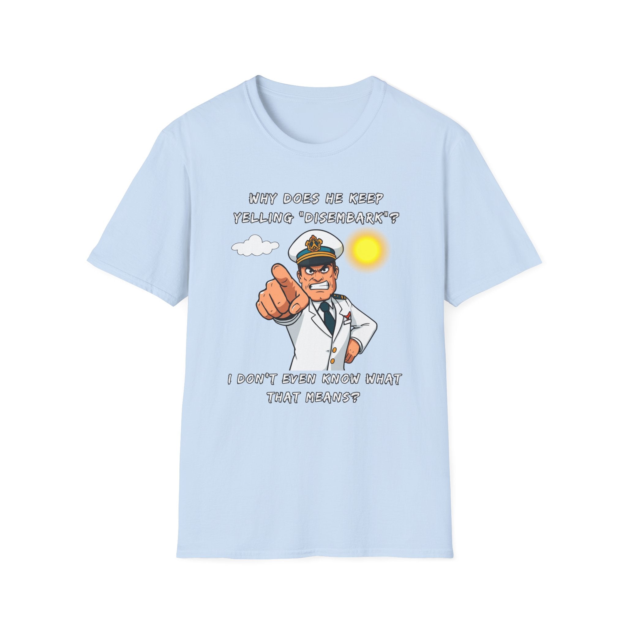 Captain Pointing Graphic Tee – "Why Does He Keep Yelling 'Disembark'?" Novelty T-Shirt