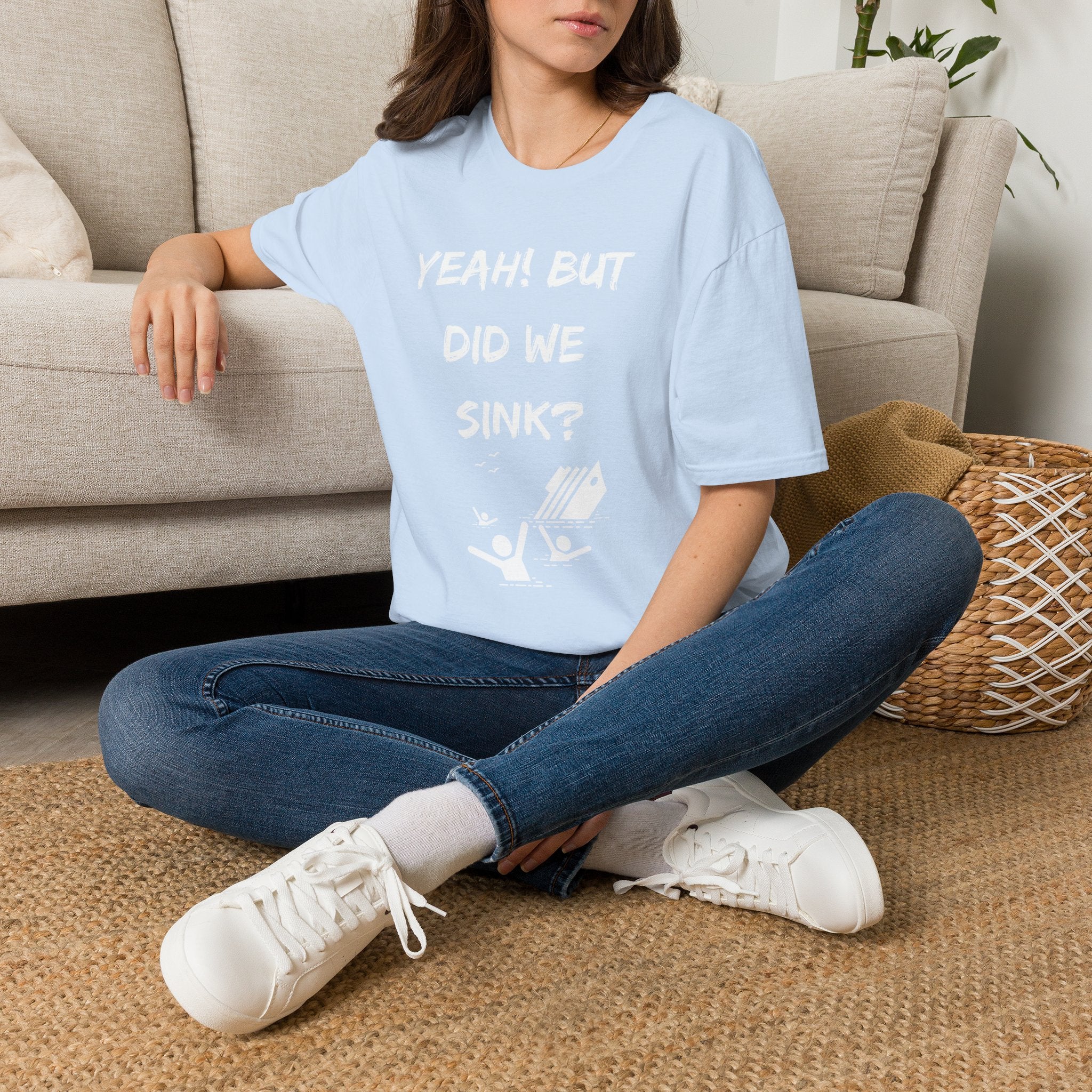 Cruising & Boating Funny T-shirt - Yeah, but did we sink?