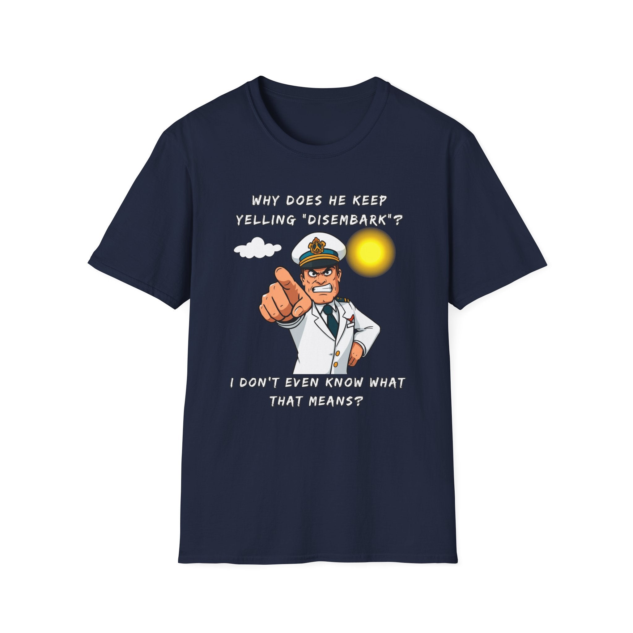 Captain Pointing Graphic Tee – "Why Does He Keep Yelling 'Disembark'?" Novelty T-Shirt