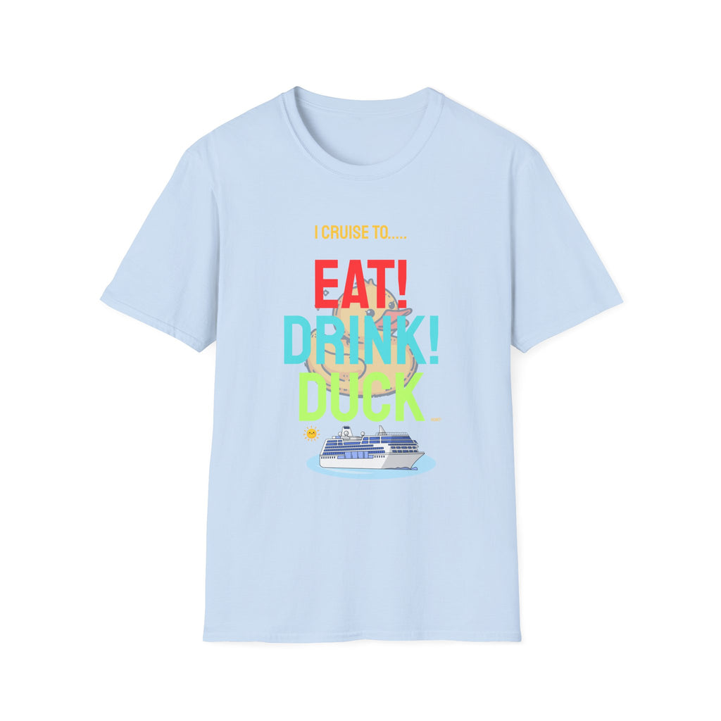 Cruise Vacation T-Shirt — "I Cruise To... Eat! Drink! Dock!"