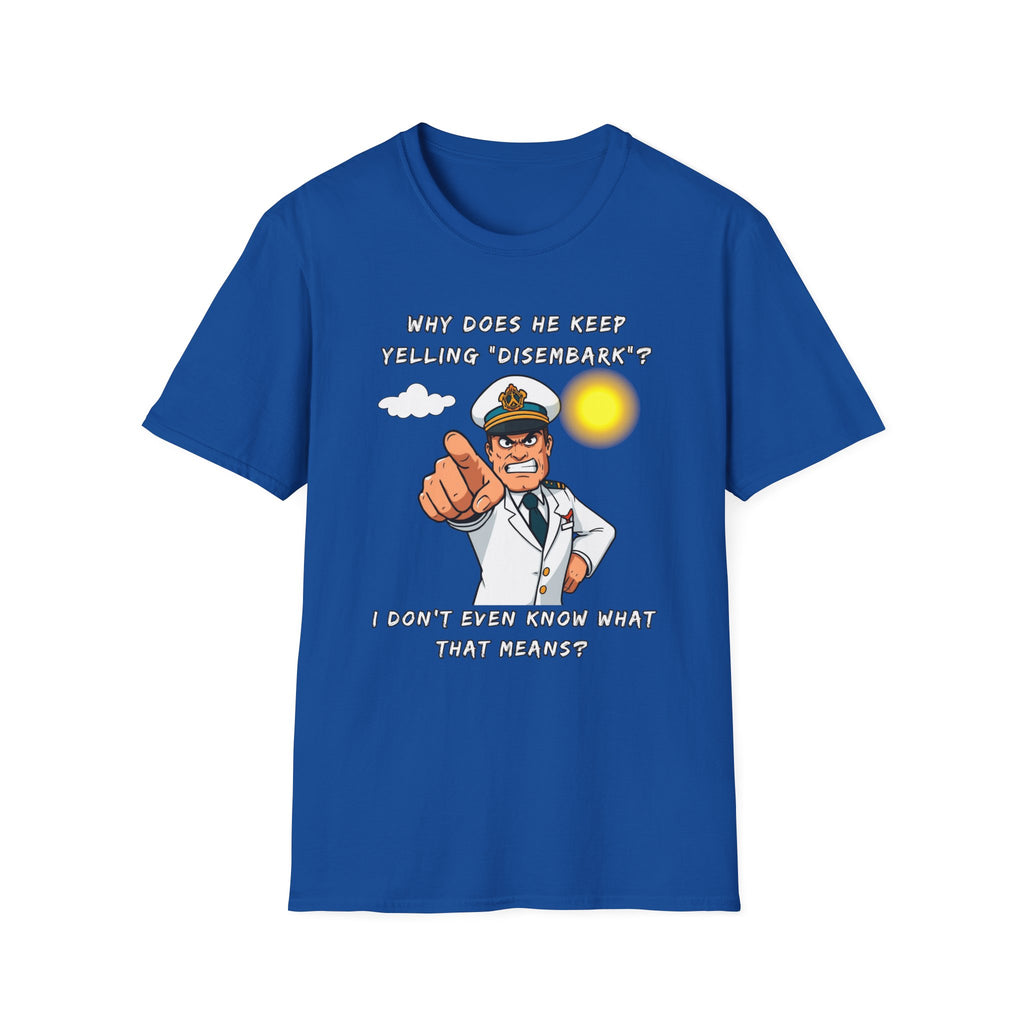 Captain Pointing Graphic Tee – "Why Does He Keep Yelling 'Disembark'?" Novelty T-Shirt